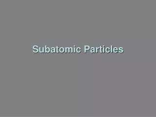 subatomic particles