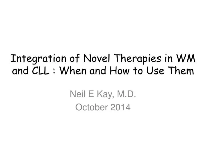 integration of novel therapies in wm and cll when and how to use them