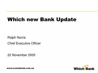 Ralph Norris Chief Executive Officer 22 November 2005