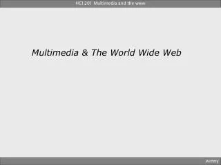 Multimedia &amp; The World Wide Web