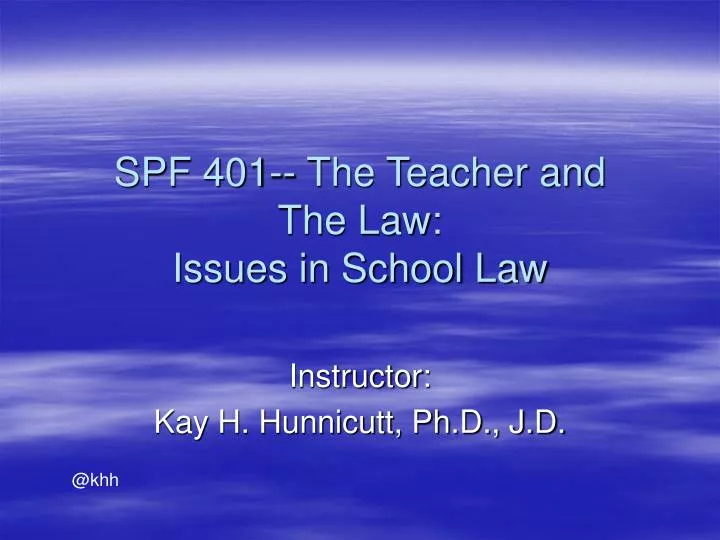 spf 401 the teacher and the law issues in school law