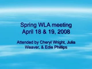 Spring WLA meeting April 18 &amp; 19, 2008