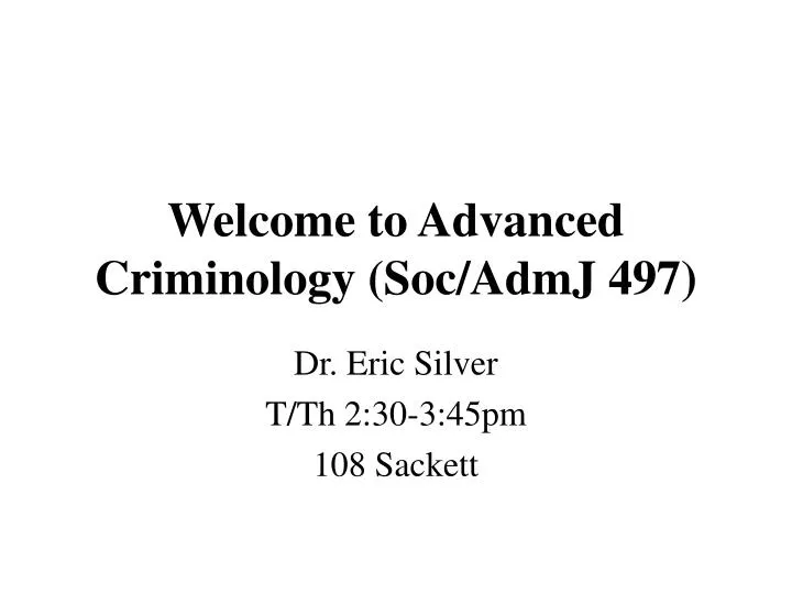 welcome to advanced criminology soc admj 497