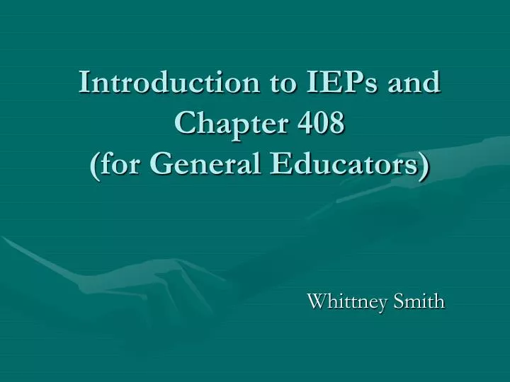introduction to ieps and chapter 408 for general educators