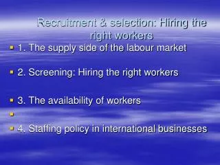 Recruitment &amp; selection: Hiring the right workers