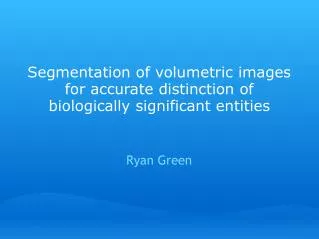 Segmentation of volumetric images for accurate distinction of biologically significant entities