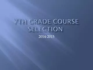 7TH GRADE COURSE SELECTION