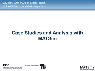 Case Studies and Analysis with MATSim