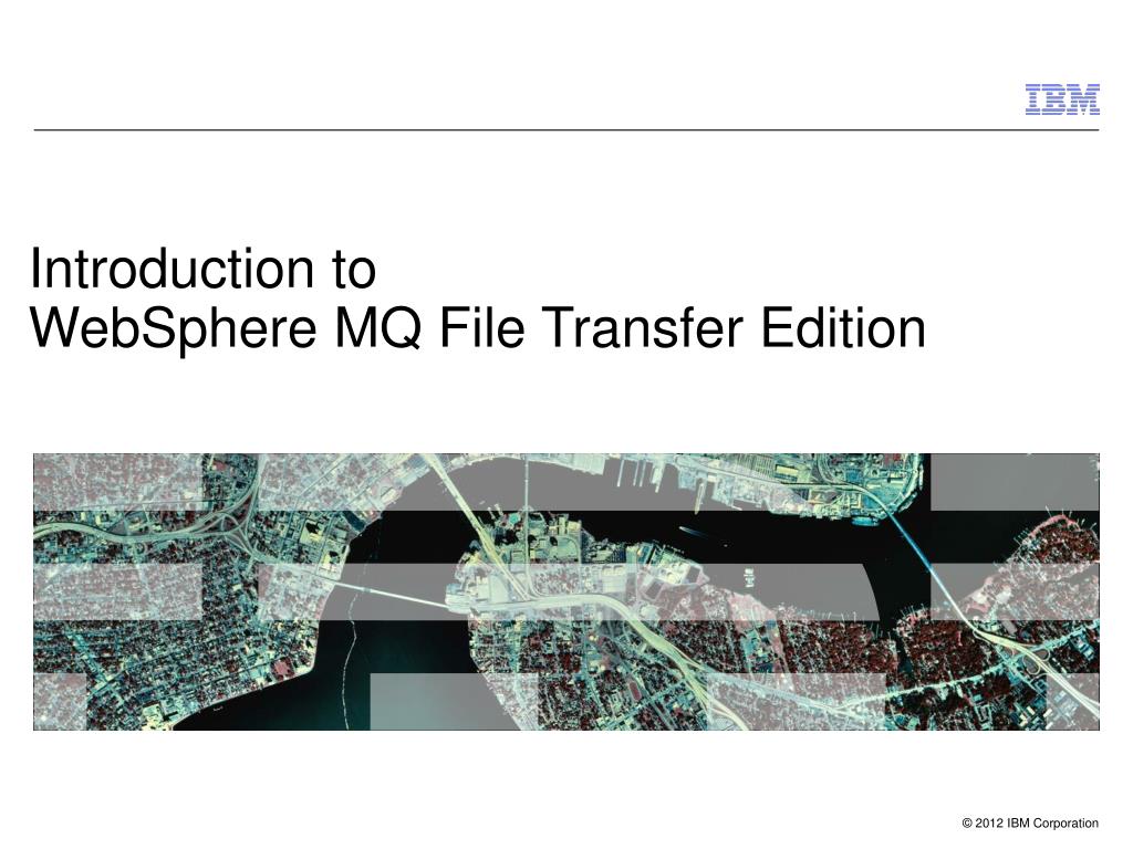 PPT - Introduction to WebSphere MQ File Transfer Edition PowerPoint ...
