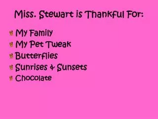 Miss. Stewart is Thankful For: