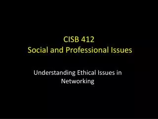 CISB 412 Social and Professional Issues