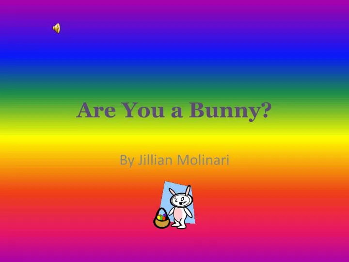are you a bunny