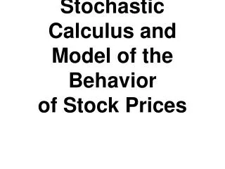 Stochastic Calculus and Model of the Behavior of Stock Prices