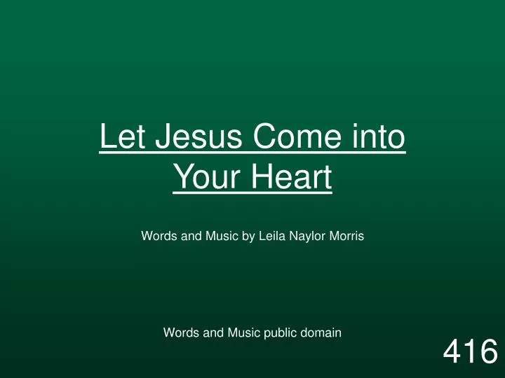 let jesus come into your heart