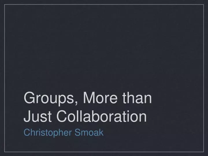 groups more than just collaboration