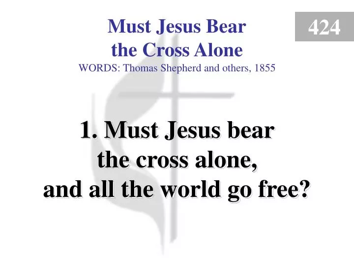 must jesus bear the cross alone 1