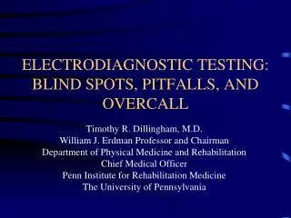 ELECTRODIAGNOSTIC TESTING: BLIND SPOTS, PITFALLS, AND OVERCALL