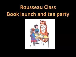 Rousseau Class Book launch and tea party