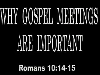 WHY GOSPEL MEETINGS ARE IMPORTANT