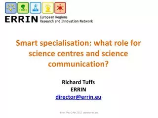 Smart specialisation : what role for science centres and science communication? Richard Tuffs