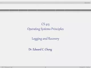 CS 415 Operating Systems Principles Logging and Recovery
