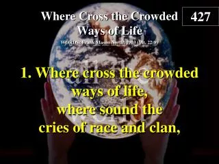 Where Cross the Crowded Ways of Life (Verse 1)