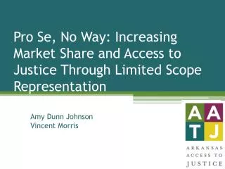 Pro Se, No Way: Increasing Market Share and Access to Justice Through Limited Scope Representation