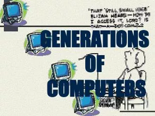 GENERATIONS OF COMPUTERS