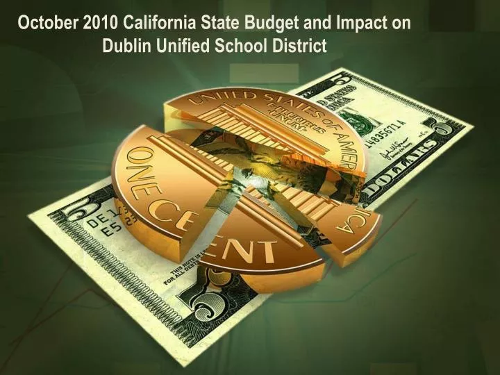 october 2010 california state budget and impact on dublin unified school district