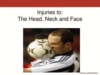 Injuries to: The Head, Neck and Face