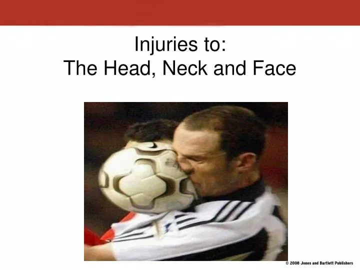 injuries to the head neck and face