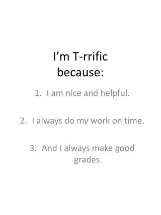i m t rrific because