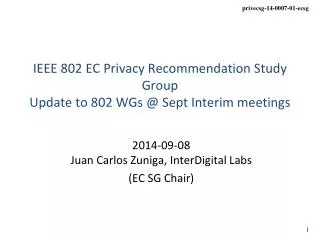 IEEE 802 EC Privacy Recommendation Study Group Update to 802 WGs @ Sept Interim meetings