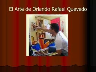El Arte de Orlando Rafael Quevedo