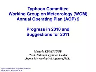 Masashi KUNITSUGU Head, National Typhoon Center Japan Meteorological Agency (JMA)