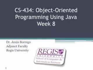 CS-434: Object-Oriented Programming Using Java Week 8