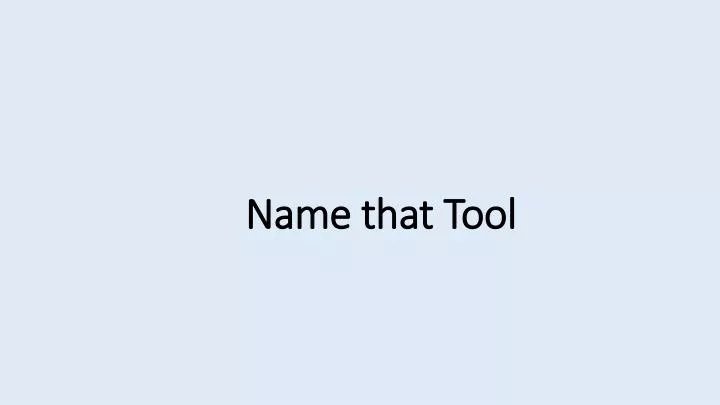 name that tool