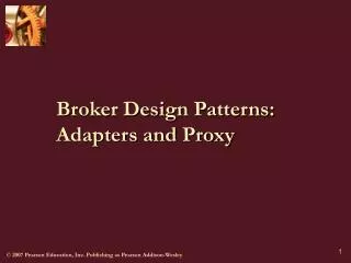 Broker Design Patterns: Adapters and Proxy
