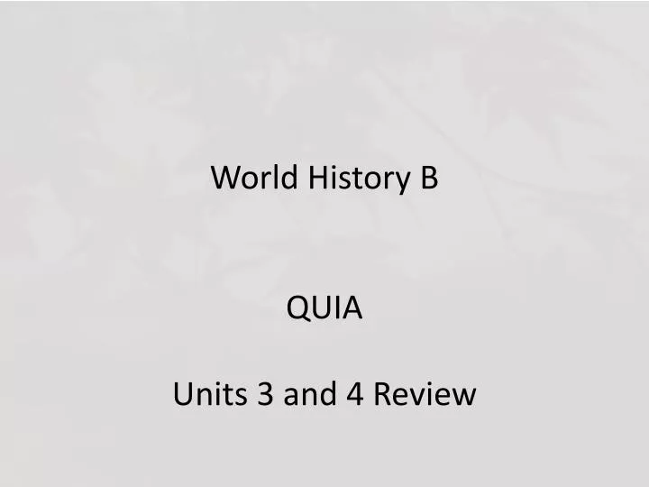 world history b quia units 3 and 4 review