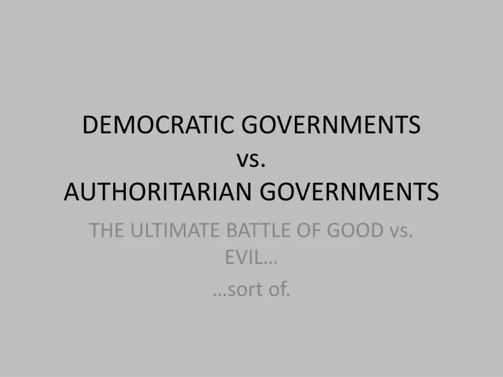 democratic governments vs authoritarian governments