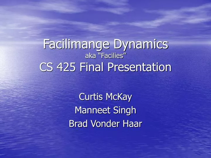 facilimange dynamics aka facilies cs 425 final presentation