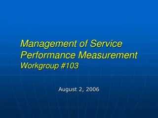 Management of Service Performance Measurement Workgroup #103