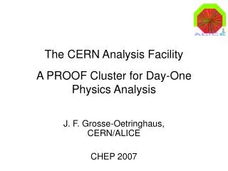 The CERN Analysis Facility A PROOF Cluster for Day-One Physics Analysis