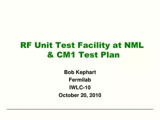 RF Unit Test Facility at NML &amp; CM1 Test Plan