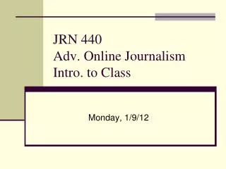 JRN 440 Adv. Online Journalism Intro. to Class