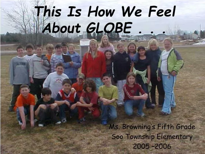 this is how we feel about globe