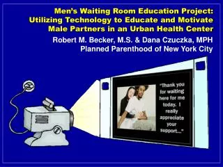 Robert M. Becker, M.S. &amp; Dana Czuczka, MPH Planned Parenthood of New York City