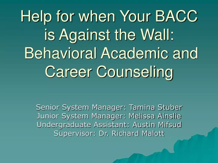 help for when your bacc is against the wall behavioral academic and career counseling