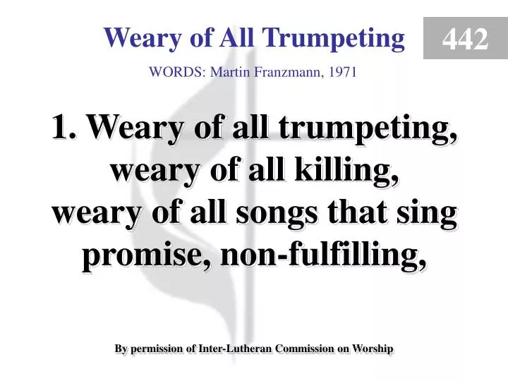 weary of all trumpeting verse 1