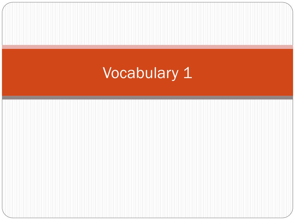 PPT - Vocabulary 1 PowerPoint Presentation, free download - ID:6841986